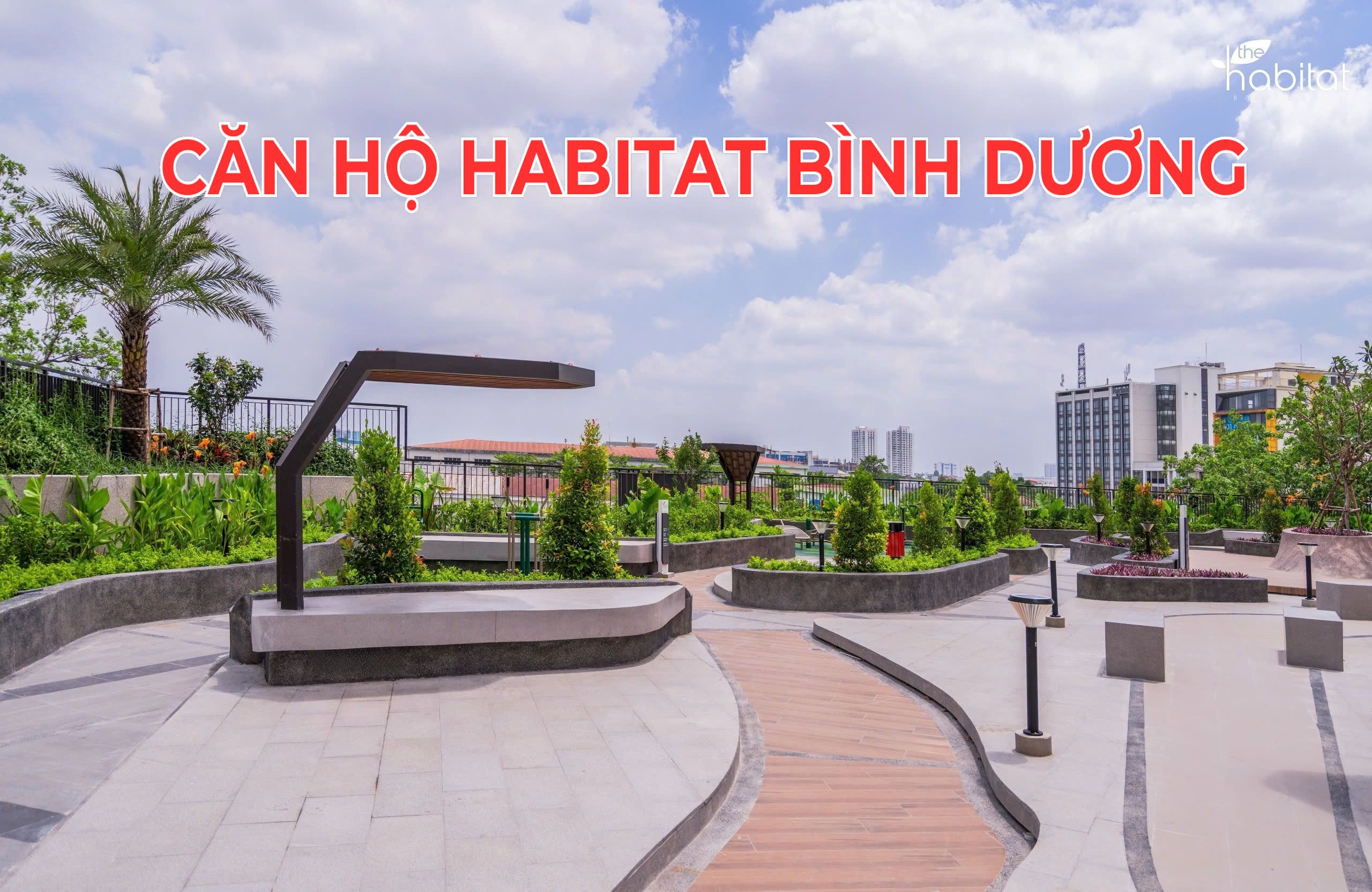 Căn hộ The Habitat Bình Dương, Hữu Nghị, Bình Hòa, Thuận An, Bình Dương – Không gian sống lý tưởng