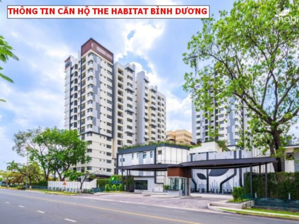Thông tin dự án The Habitat Bình Dương – căn hộ chuẩn xanh ngay khu công nghiệp Vsip 1