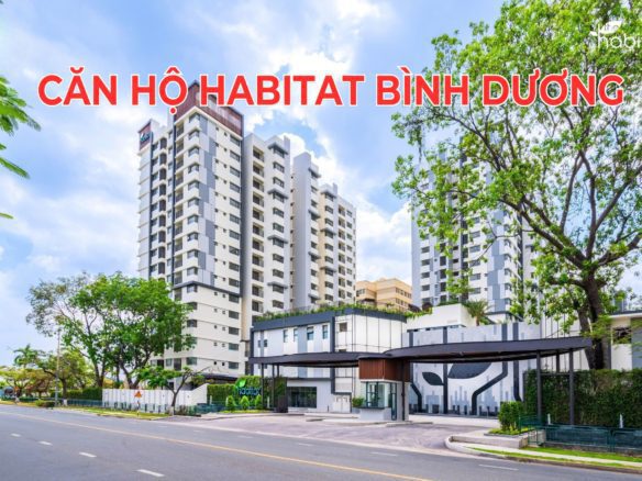 Căn hộ The Habitat Bình Dương, Hữu Nghị, Bình Hòa, Thuận An, Bình Dương – Không gian sống lý tưởng