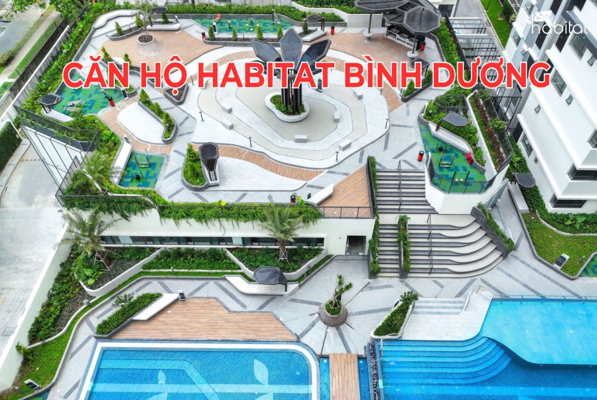 Căn hộ The Habitat Bình Dương, Hữu Nghị, Bình Hòa, Thuận An, Bình Dương – Không gian sống lý tưởng