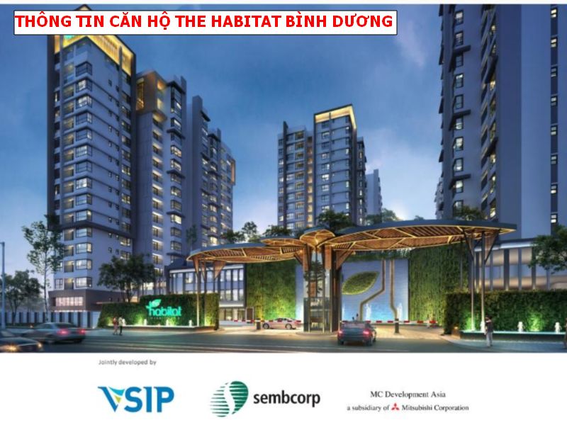 Thông tin dự án The Habitat Bình Dương – căn hộ chuẩn xanh ngay khu công nghiệp Vsip 1